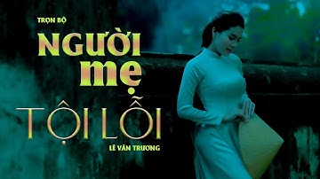 Người mẹ ngoại tình tự tay phá nát hạnh phúc: NGƯỜI MẸ TỘI LỖI (full)|Lê Văn Trương xTrinh Sách Nói
