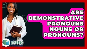 Are Demonstrative Pronouns Nouns Or Pronouns? - The Language Library