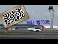 The World’s Largest Airport Istanbul Turkey Walking Tour