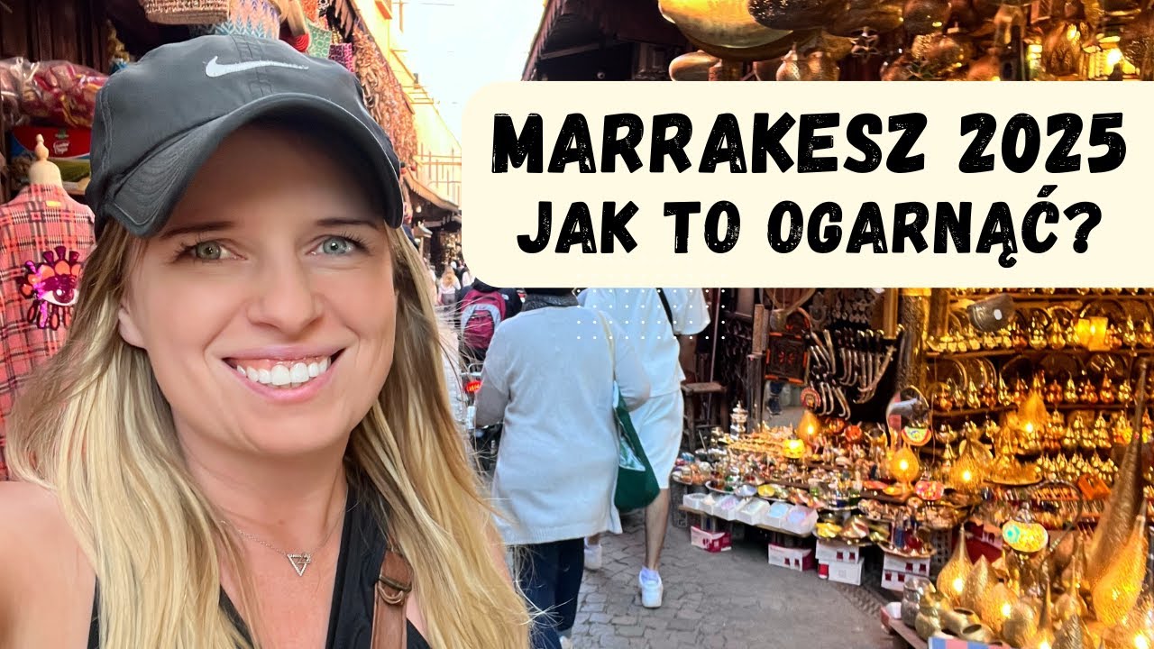 MARRAKESZ 2025 CZ.1 Co zobaczyć, co zwiedzić, co kupić w Maroko? + Konkurs!