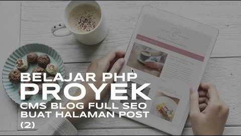 Membuat Posting Blog dengan Sistem Template dengan PHP