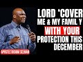 Powerful December Prayer of Protection for You & Your Family | Apostle Joshua Selman Impartation