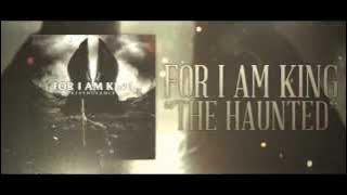 FOR I AM KING - The Haunted (Official Lyric Video)