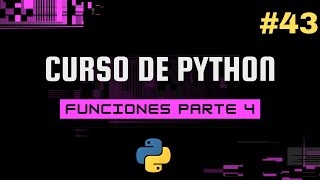 Curso de Python: Funciones parte 4