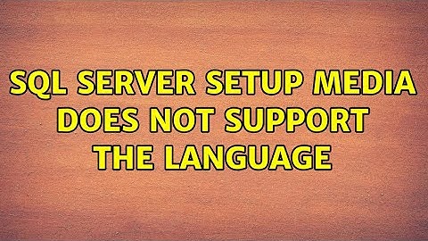 SQL Server setup media does not support the language (2 Solutions!!)