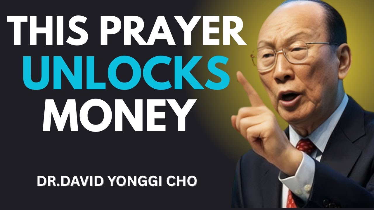 The Universe Says This Prayer Unlocks Massive Money Today | Dr. David Yonggi Cho
