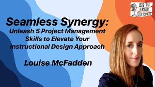 Seamless Synergy: 5 Project Management Skills for Instructional Designers w/ Louise McFadden #IDTX24 screenshot 4