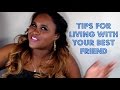 Tips for Living with Your Best Friend | Avia LeVon