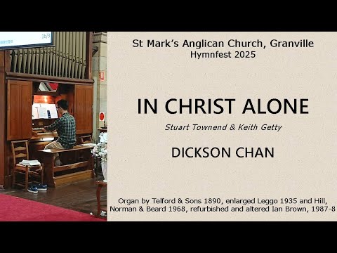 In Christ Alone (St Mark's Anglican Granville Hymnfest 2025: 08) - Dickson Chan