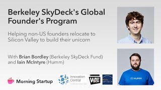 Berkeley SkyDeck's Global Founder's Program with Brian Bordley and Iain McIntyre
