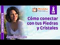 Cómo conectar con tus Piedras y Cristales, por Angelina Oriolo