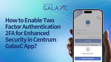 How to Enable Two Factor Authentication 2FA for Enhanced Security in Centrum GalaxC App?