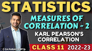 Class 11 STATISTICS (Session 2022-23) Correlation - 2 | Karl Pearson