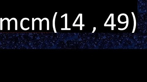 mcm 14 y 49 , minimo comun multiplo , mcm(14 , 49)= como se halla , ejemplos