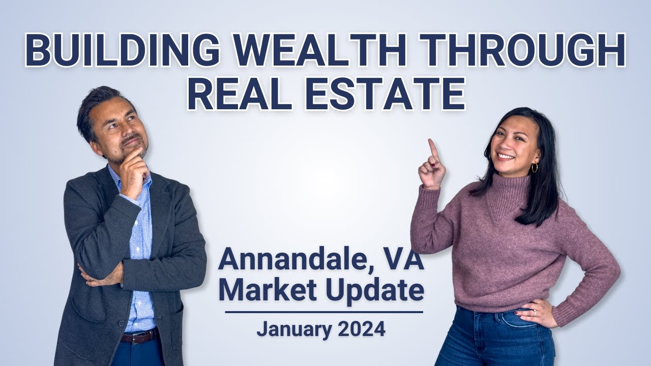 Building Wealth Through Real Estate | Market Update for Annandale VA