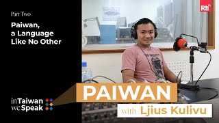 Paiwan, a Language Like No Other | #InTaiwanWeSpeak