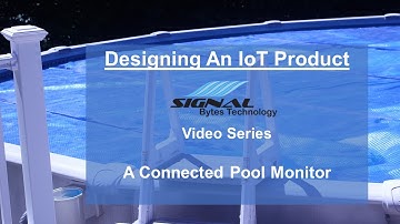 Designing An IoT Product (Video Series): A Connected Pool Monitor