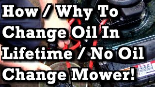 How and Why to Change Oil in a &quot;Lifetime Oil / No Oil Change Needed&quot; Push Lawn Mowers