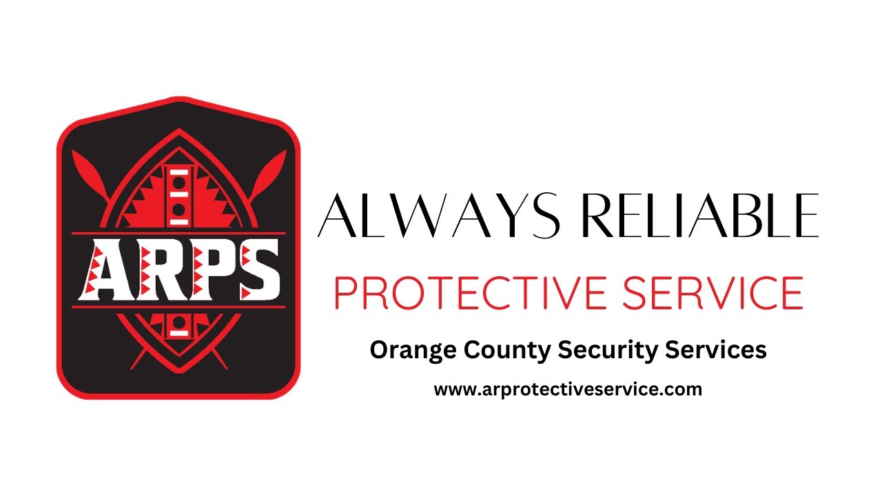 Best Security Services in Orange County | Always Reliable Protective Service