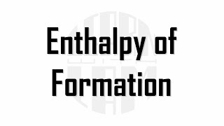 Enthalpy of Formation | LEARN with LAM
