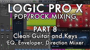 Logic Pro X - Pop/Rock Mixing - PART 8 - Clean Guitar and Keys, EQ, Enveloper, Direction Mixer