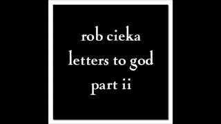 Rob Cieka - Letters To God Part Ii