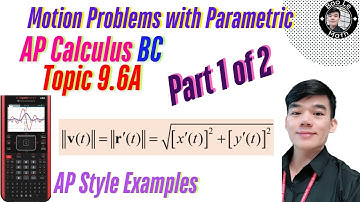 AP Calculus BC | Topic 9.6A | Solving Motion Problems with Parametric & Vector-Valued Functions