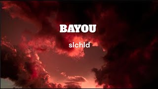 Bayou by slchld Lyrics Video