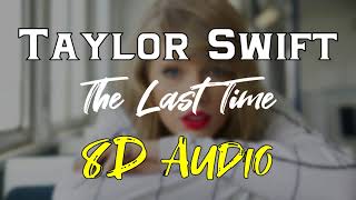 Taylor Swift - The Last Time (8D Audio) (Feat. Gary Lightbody) | Red Album 2012| 8D Songs