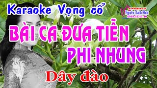 Karaoke vọng cổ BÀI CA ĐƯA TIỄN PHI NHUNG - DÂY ĐÀO [T/g Thầy Thanh Vân]