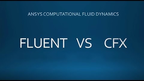 What Are The Differences in CFX and FLUENT For CFD?