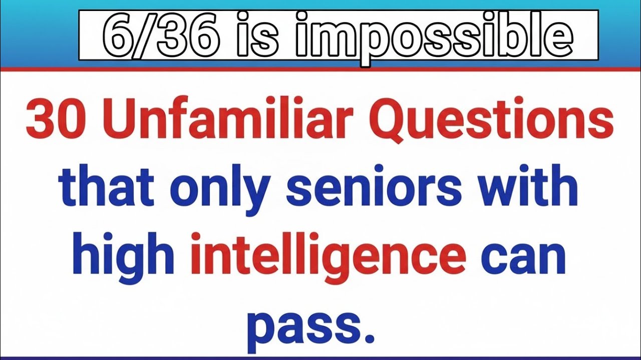 🧠🔥 30 UNFAMILIAR QUESTIONS THAT ONLY SENIORS WITH HIGH INTELLIGENCE CAN PASS | THINK AND LEARN