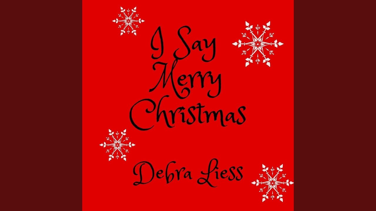 I Say Merry Christmas YouTube