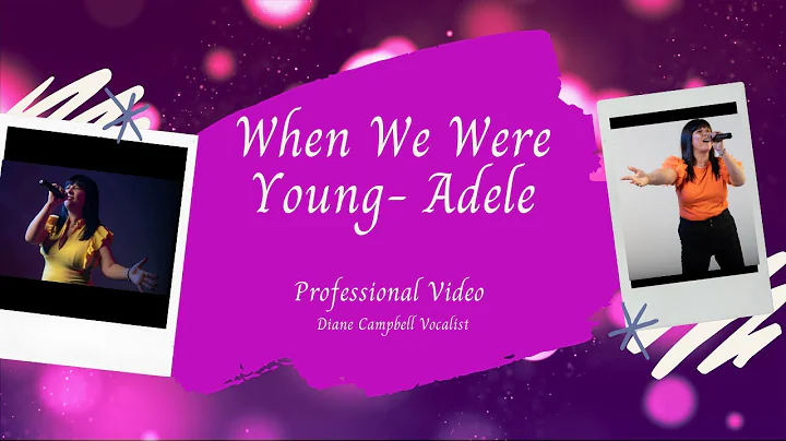 Diane Campbell- When We Were Young- Adele