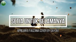 Setia Untuk Selamanya   Lyric | Aprilian & Fauzana Cover By Gayo91 || Serumpun Production
