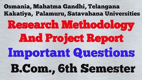 Research Methodology And Project Report || Important Questions | UG | Degree | B.Com 6th Sem