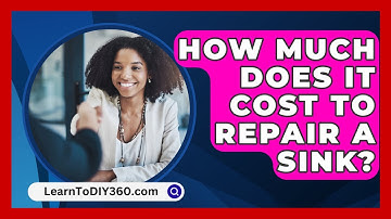 How Much Does It Cost To Repair A Sink? - LearnToDIY360.com