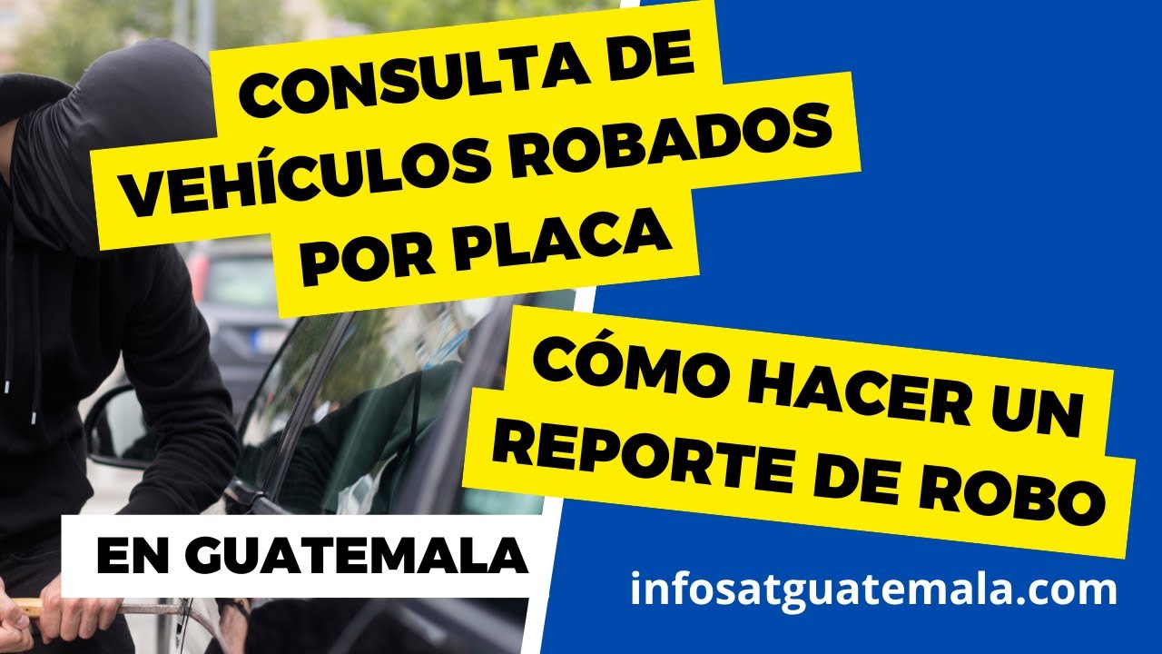 CONSULTA de VEHÍCULOS ROBADOS por PLACA y cómo hacer un REPORTE de ROBO