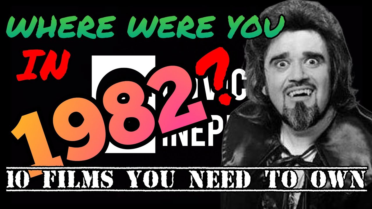 WHERE WERE YOU IN 1982? 10 BLU-RAYS/4KS YOU NEED TO OWN (OR AT LEAST WATCH)