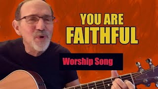 You Are Faithful (Worship Song)