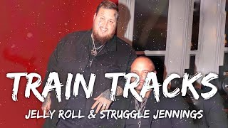 Jelly Roll & Struggle Jennings - Train Tracks (Song)