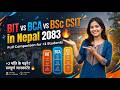BIT vs BCA vs BSc CSIT in Nepal 2083 🔥 Full Comparison for +2 Students