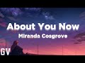 Miranda Cosgrove - About You Now (Lyrics)🎵