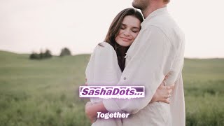 Sasha Dots - Together (Drum & Bass)