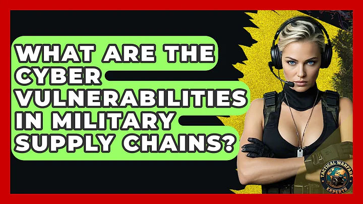 What Are The Cyber Vulnerabilities In Military Supply Chains? - Tactical Warfare Experts