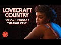 HBO's LOVECRAFT COUNTRY Episode 5 Explained! Easter Eggs & Things You Missed From "Strange Case"