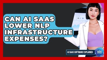 Can AI SaaS Lower NLP Infrastructure Expenses? - AI SaaS Software Explained