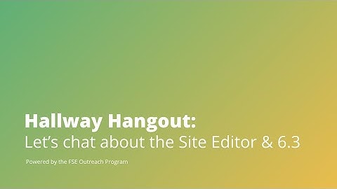 Hallway Hangout: Let’s chat about the Site Editor & WordPress 6.3