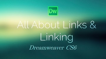 All About Links & Linking in Dreamweaver CS6