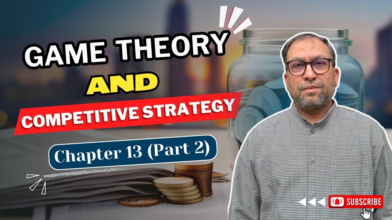 Game Theory and Competitive Strategy - Chapter 13 Part 2 | prof k ...